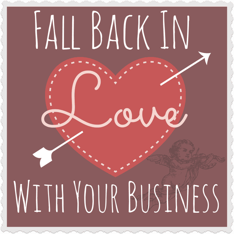 fall back in love with your business
