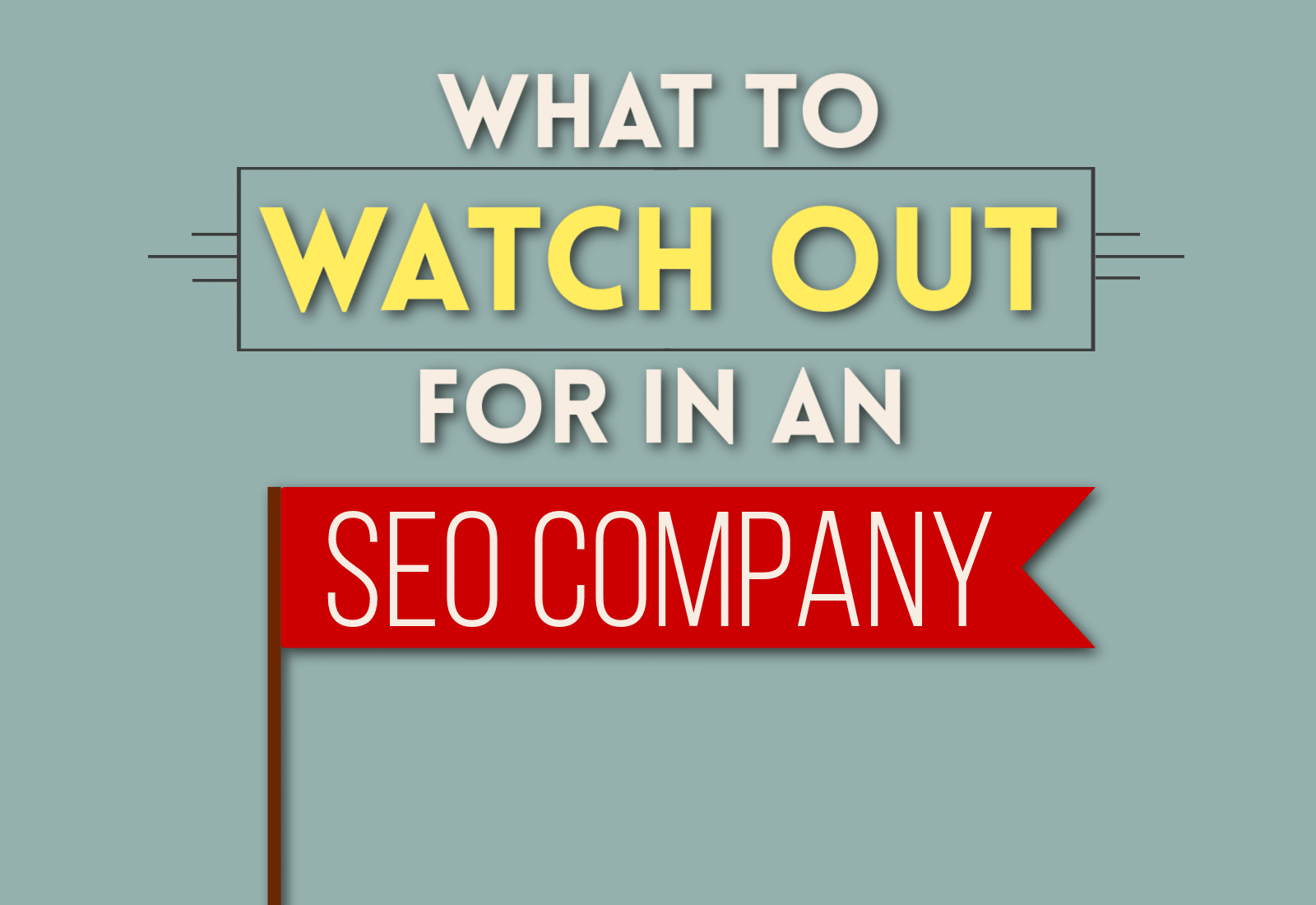 What To Watch Out For In an SEO Company