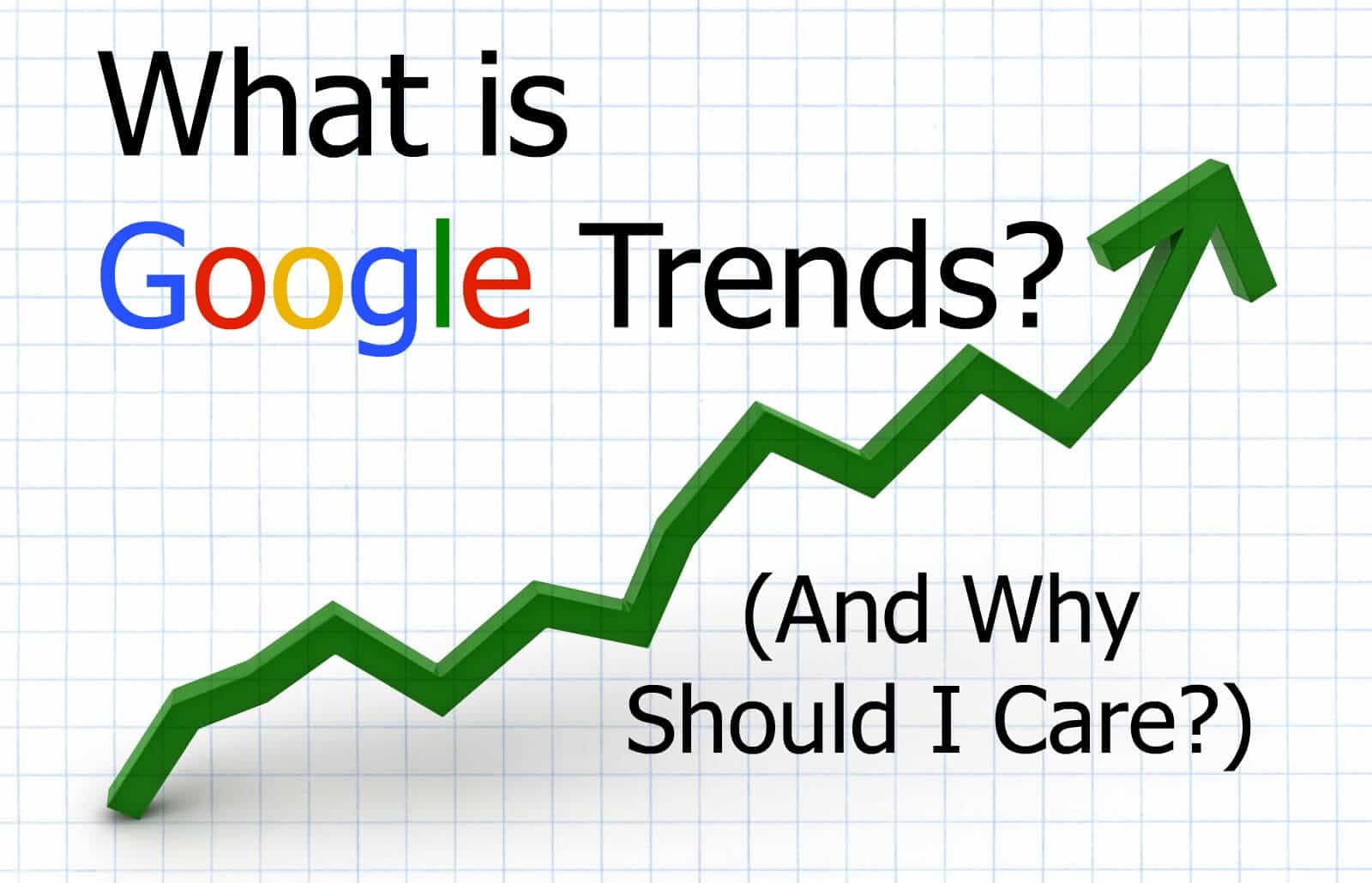 what is google trends and why should i care?