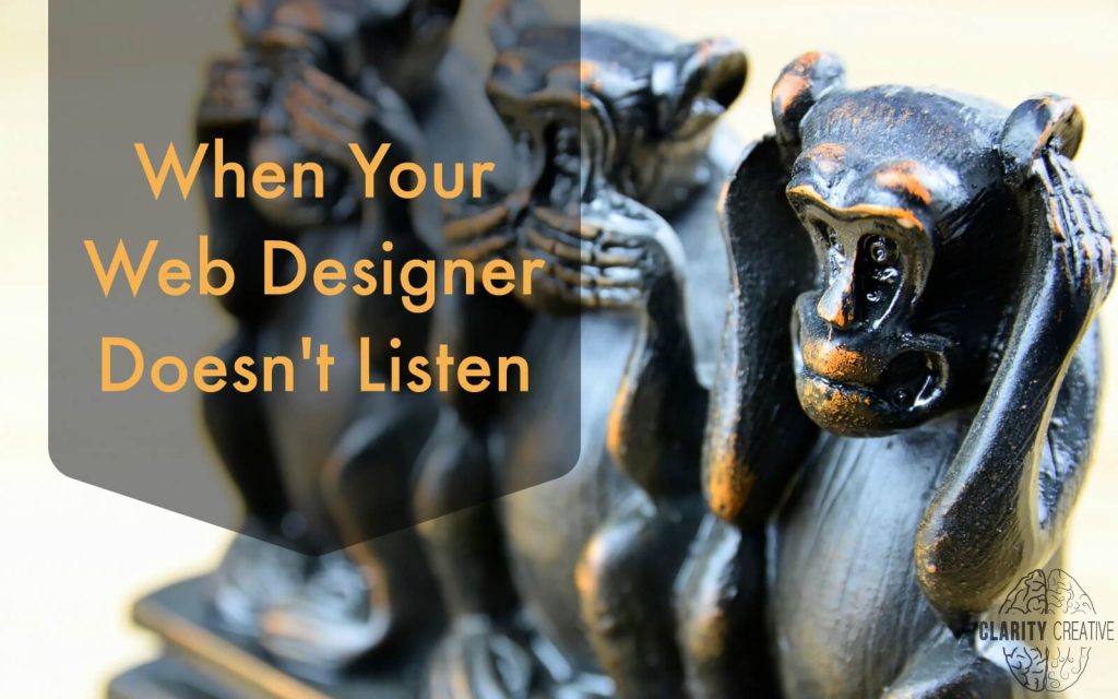 Building a web presence can be difficult when your web designer doesn't listen. Here's how to find out whether your designer actually hears you.
