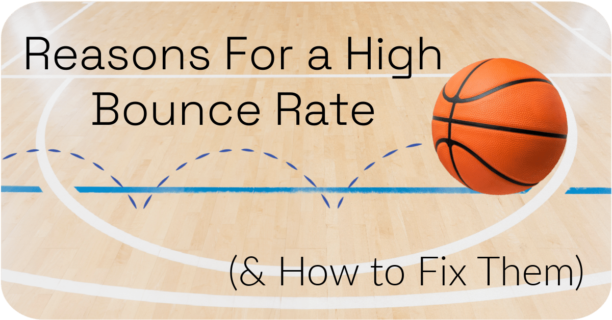 Reasons For a High Bounce Rate (& How To Fix Them)