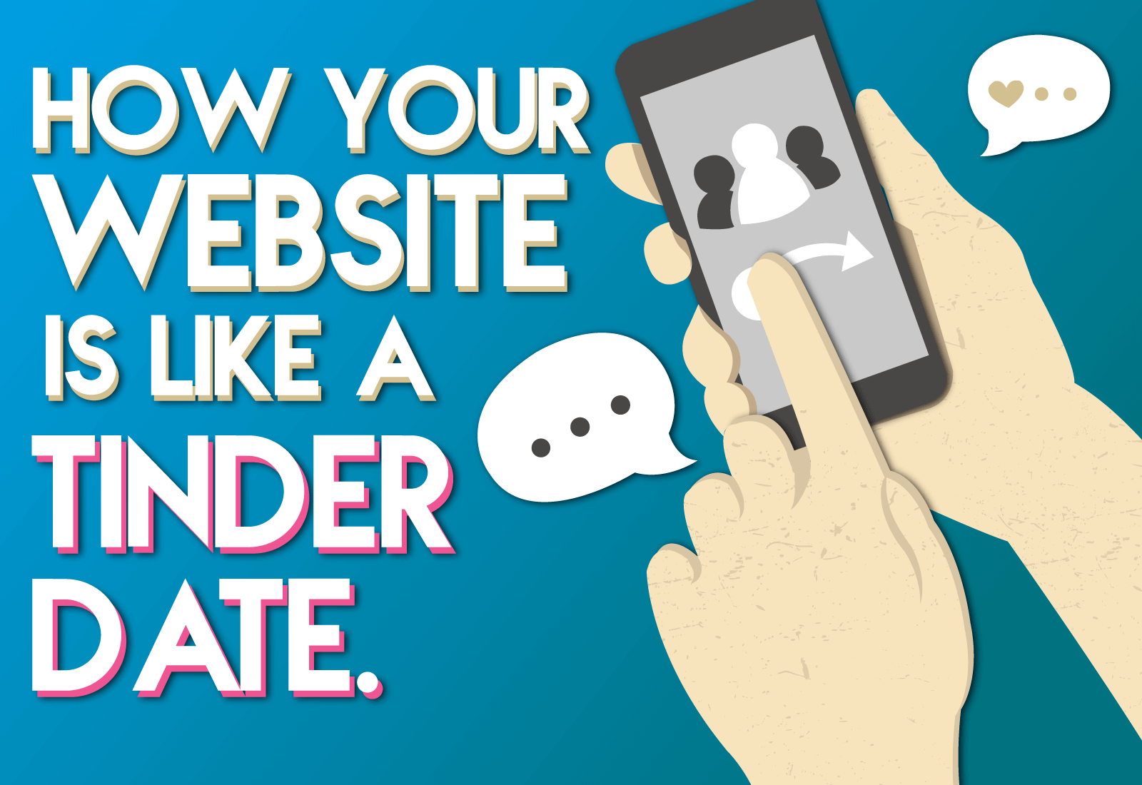 how your website is like a tinder date