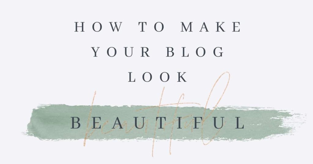 How to Make Your Blog Look Beautiful