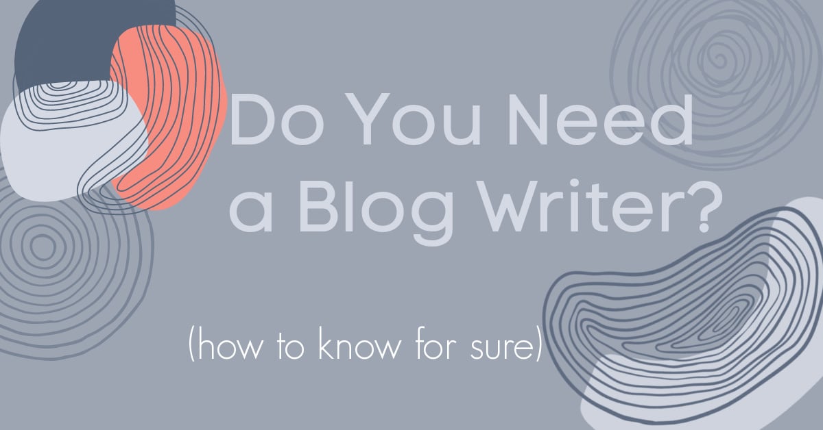 Do You Need a Blog Writer?