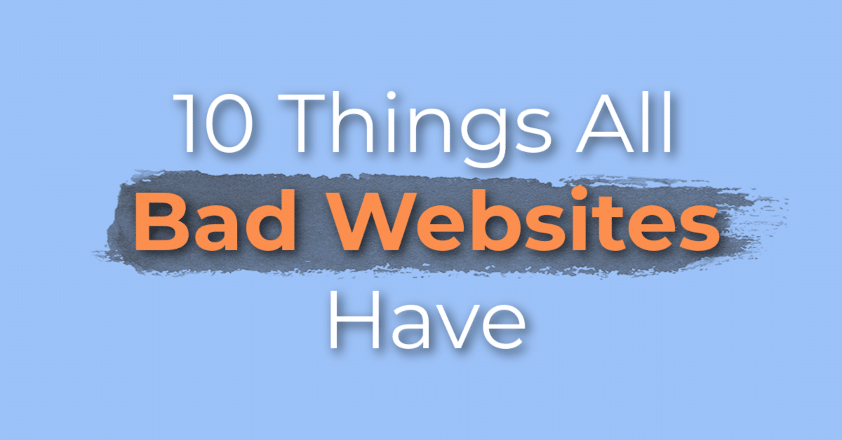 10 Things All Bad Websites Have