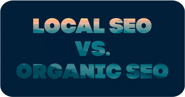 What's the Difference between Local SEO vs Organic SEO?